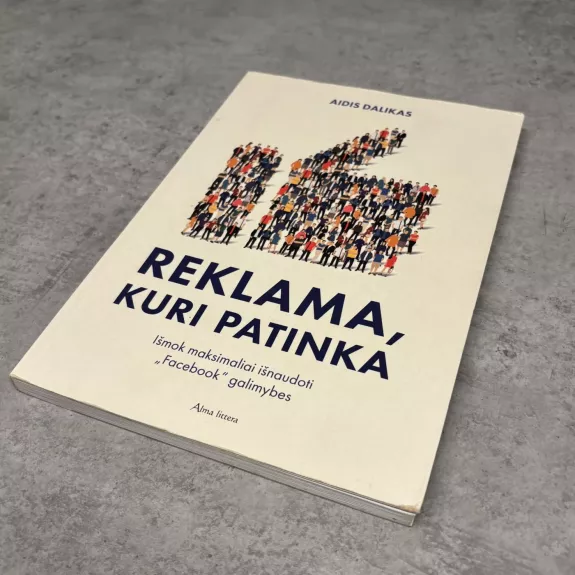 Reklama, kuri patinka. Išmok maksimaliai išnaudoti „Facebook“ galimybes.