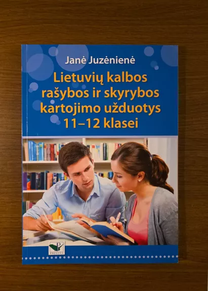 Lietuvių kalbos rašybos ir skyrybos kartojimo užduotys 11-12 klasei