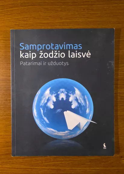 Samprotavimas kaip žodžio laisvė. Patarimai ir užduotys 9-12 klasių mokiniams