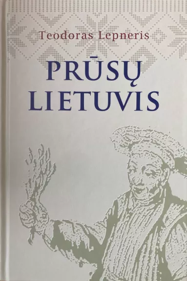 Teodoras Lepneris. Prūsų Lietuvis