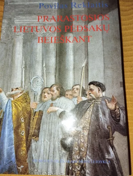 Prarastosios Lietuvos pėdsakų beieškant