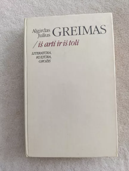 Iš arti ir iš toli. Literatūra, kultūra, grožis