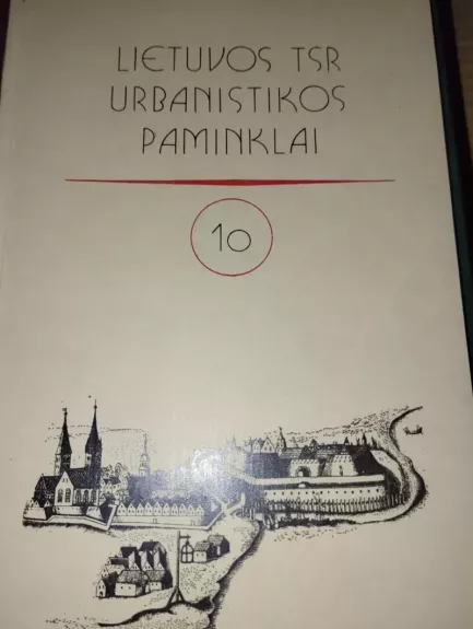 Lietuvos Tsr urbanistikos paminklai (10 tomas)