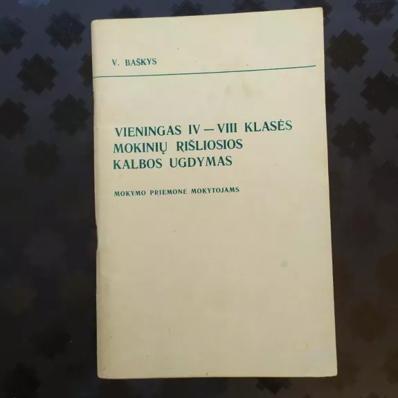 Vieningas IV-VIII klasės mokinių rišliosios kalbos ugdymas: mokymo priemonė mokytojams