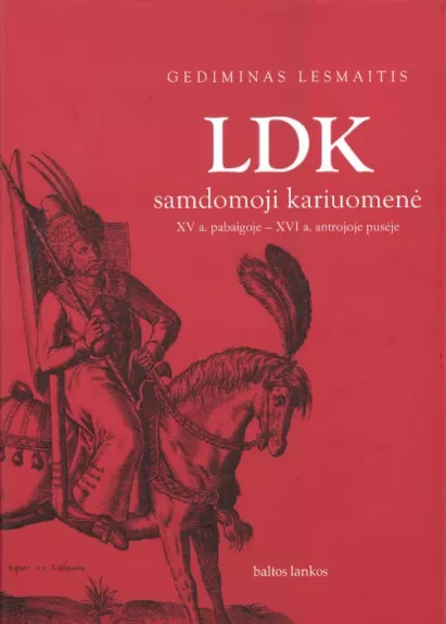 LDK samdomoji kariuomenė. XV a. pabaigoje - XVI a. antrojoje pusėje