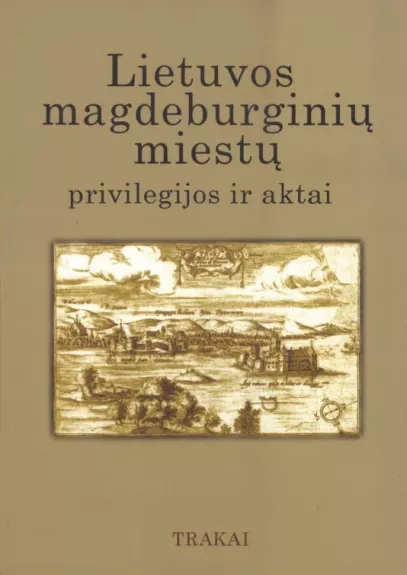 Lietuvos magdeburginių miestų privilegijos ir aktai (VI tomas)