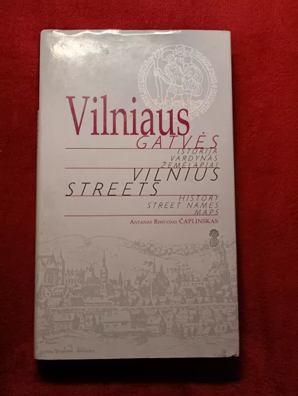 Vilniaus gatvės. Istorija. Vardynas. Žemėlapiai