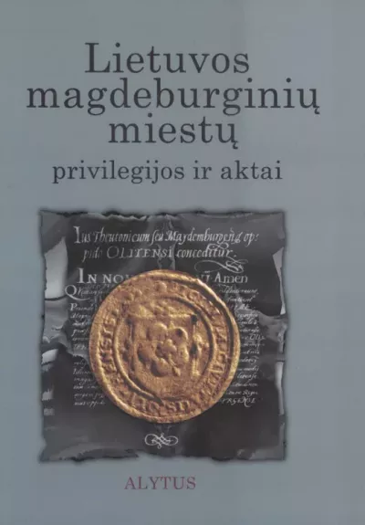 Lietuvos magdeburginių miestų privilegijos ir aktai (4 tomas). Alytus