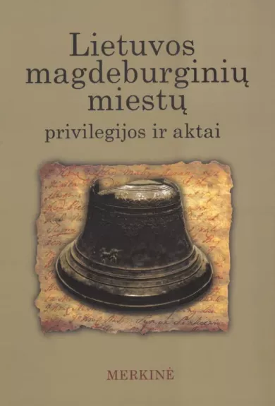 Lietuvos magdeburginių miestų privilegijos ir aktai. Merkinė (V tomas)