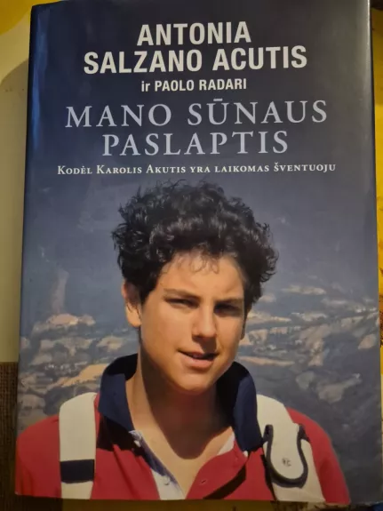MANO SŪNAUS PASLAPTIS: Kodėl Karolis Akutis laikomas šventuoju.