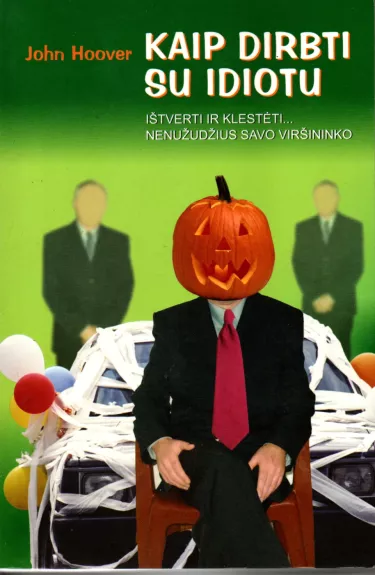 Kaip dirbti su idiotu