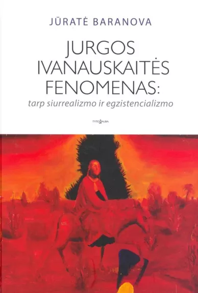 Jurgos Ivanauskaitės fenomenas: tarp siurrealizmo ir egzistencializmo