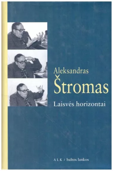 Aleksandras Štromas. Laisvės horizontai