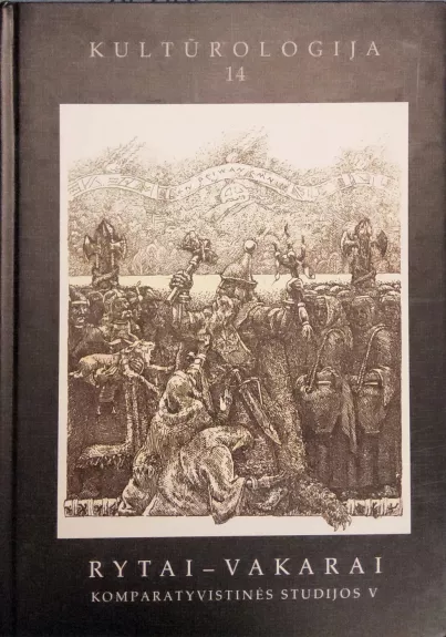 Kultūrologija 14: Rytai-vakarai: komparatyvistinės studijos (V tomas)