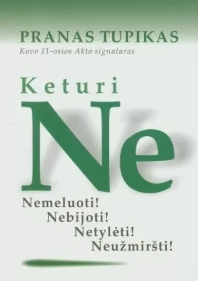 Keturi NE: Nemeluoti! Nebijoti! Netylėti! Neužmiršti!