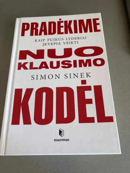Pradėkime nuo klausimo „Kodėl“: kaip puikūs lyderiai įkvepia veikti
