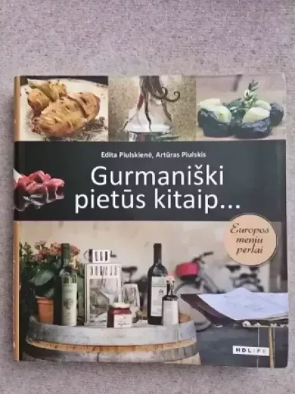 Gurmaniški pietūs kitaip… Europos meniu perlai
