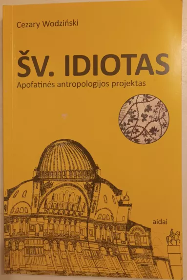 Šv. Idiotas: Apofatinės antropologijos projektas