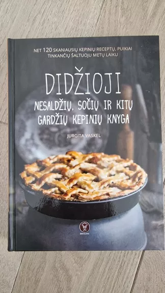 Didžioji nesaldžių, sočių ir kitų gardžių kepinių knyga