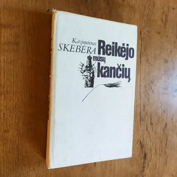 Reikėjo mūsų kančių