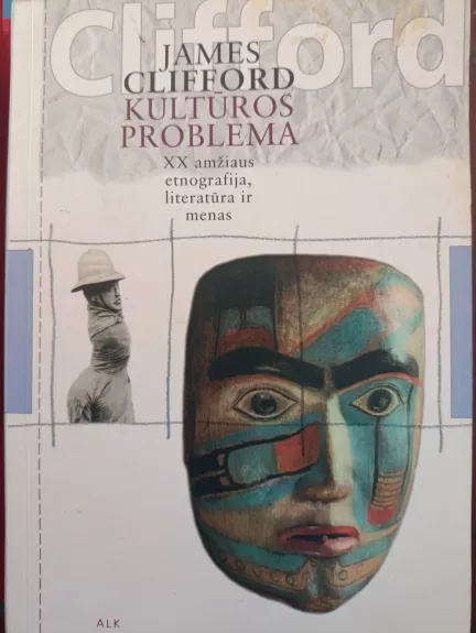 Kultūros problema: XX amžiaus etnografija, literatūra ir menas