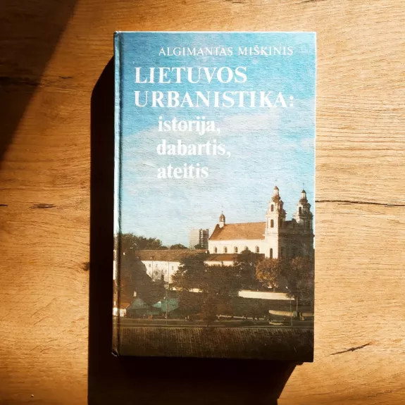 Lietuvos urbanistika: istorija, dabartis, ateitis