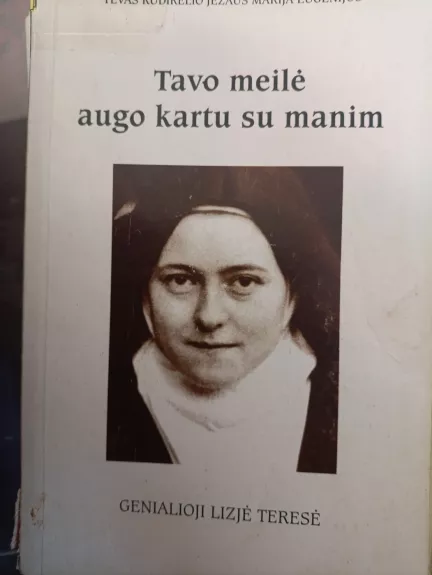 Tavo meilė augo kartu su manim: genialioji Lizjė Teresė