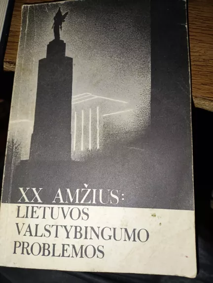 XX amžius: Lietuvos valstybingumo problemos