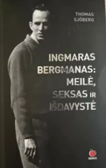 INGMARAS BERGMANAS: MEILĖ, SEKSAS IR IŠDAVYSTĖ