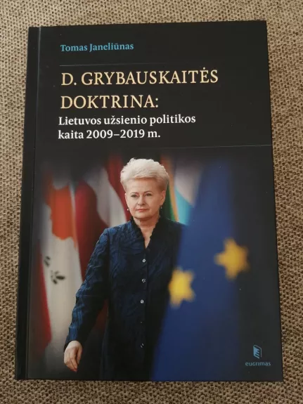 D. Grybauskaitės doktrina Lietuvos užsienio politikos kaita 2009–2019