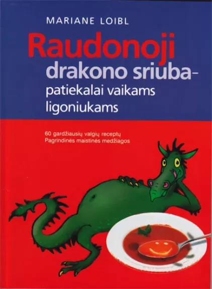 Raudonoji drakono sriuba - patiekalai vaikams ligoniukams