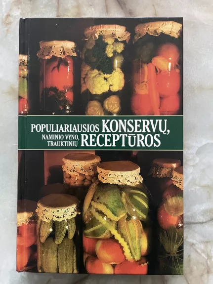 Populiariausios konservų, naminio vyno, trauktinių receptūros