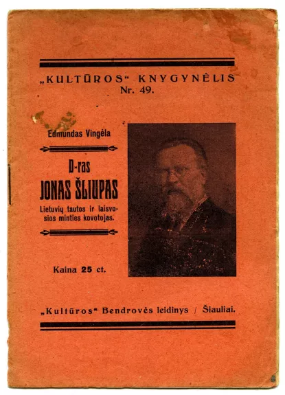 D-ras Jonas Šliupas – lietuvių tautos ir laisvosios minties kovotojas