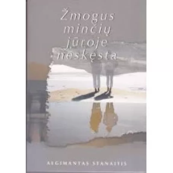 Žmogus minčių jūroje neskęsta    pirmoji knyga