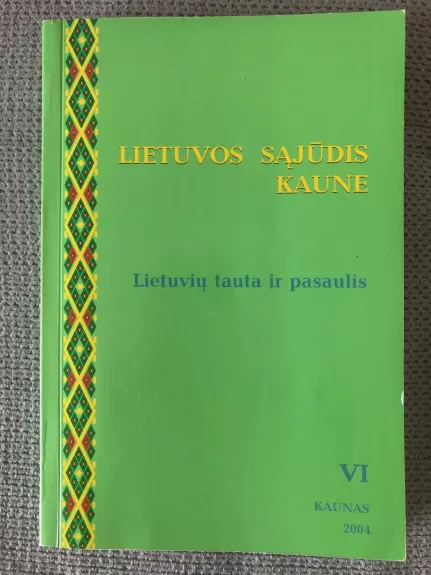 Lietuvos Sąjūdis Kaune. Lietuvių tauta ir pasaulis IV