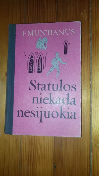 Statulos niekada nesijuokia