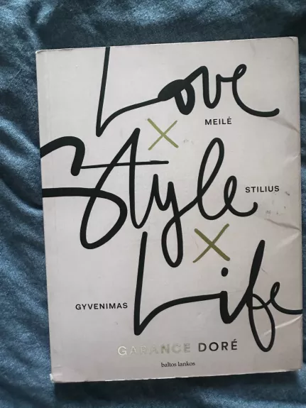 Meilė, stilius, gyvenimas