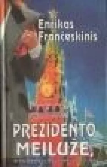 Prezidento meilužė, arba Dama iš Raudonosios aikštės - Enrikas Frančeskinis, knyga