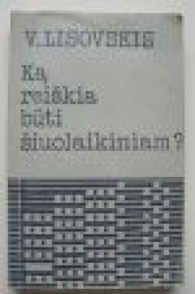 Ką reiškia būti šiuolaikiniam?