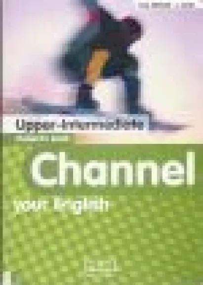Channel your English. Upper-Intermediate. Student's book - H. Q. Mitchell, knyga