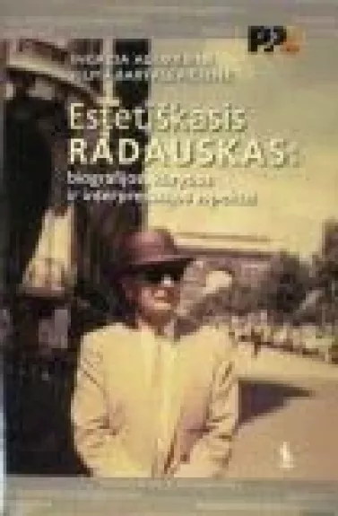 Estetiškasis Radauskas: biografijos, kūrybos ir interpretacijos aspektai - Ingrida Agurkienė, Vilma  Bartaševičienė, knyga