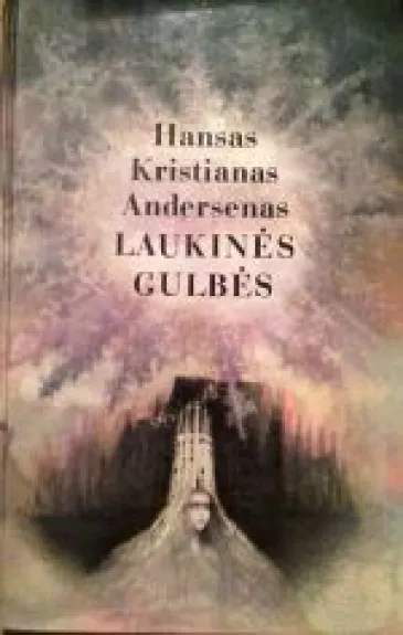 Laukinės gulbės - Hansas Kristianas Andersenas, knyga