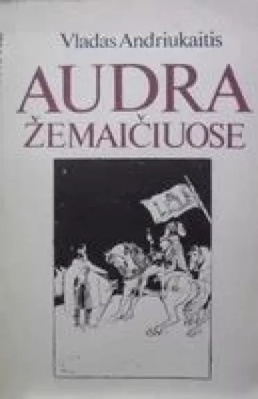 Audra Žemaičiuose - Vladas Andriukaitis, knyga