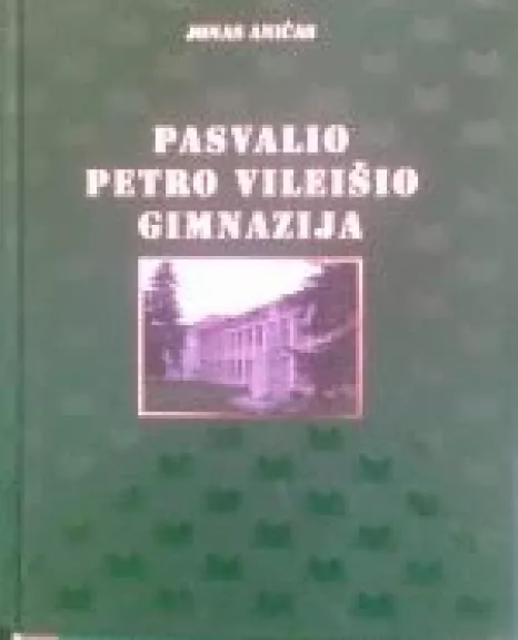 Pasvalio Petro Vileišio gimnazija 1922-2002