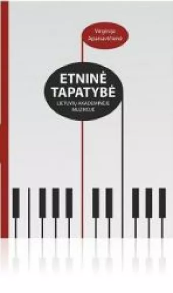 Etninė tapatybė lietuvių akademinėje muzikoje - Virginija Apanavičienė, knyga