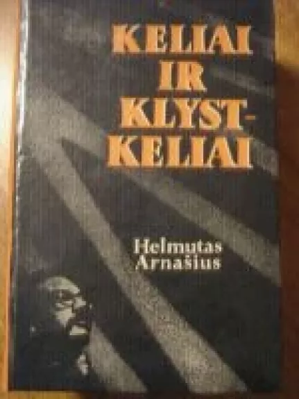 Keliai ir klystkeliai - Helmutas Arnašius, knyga