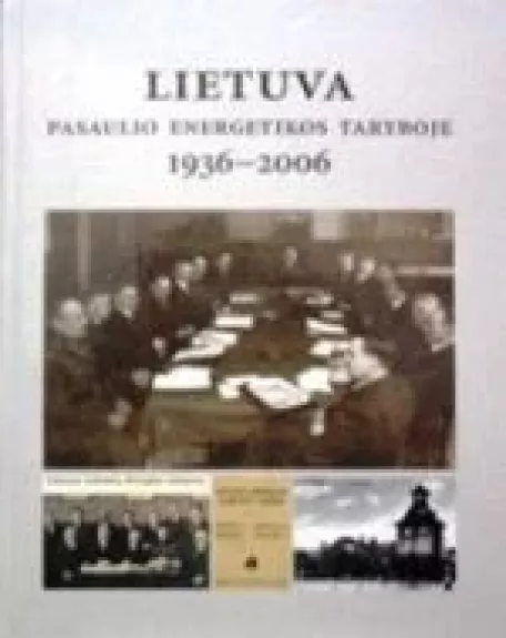 Lietuva pasaulio energetikos taryboje 1936-2006 - Leonas Ašmantas, knyga