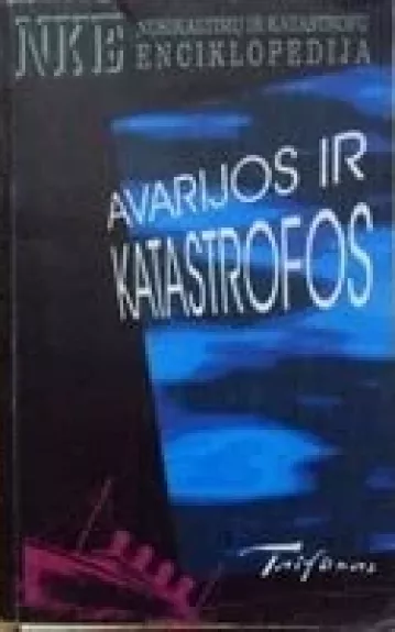 Avarijos ir katastrofos - Autorių Kolektyvas, knyga