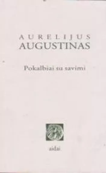 Pokalbiai su savimi - Aurelijus Augustinas, knyga
