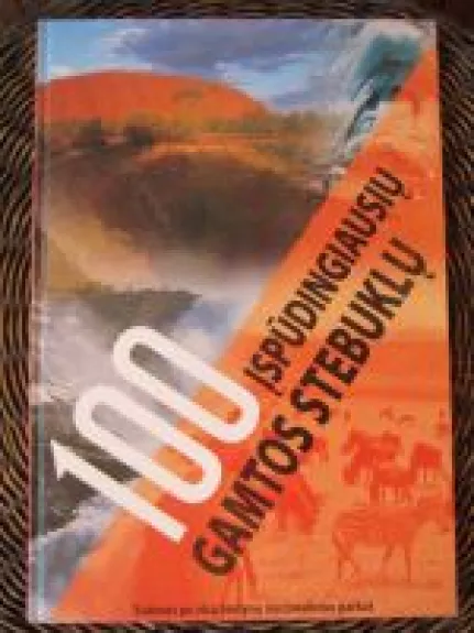 100 ĮSPŪDINGIAUSIŲ GAMTOS STEBUKLŲ - Autorių Kolektyvas, knyga